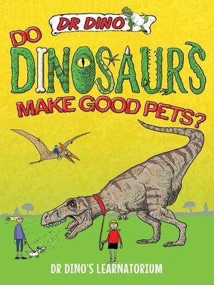 cover image of Do Dinosaurs Make Good Pets?